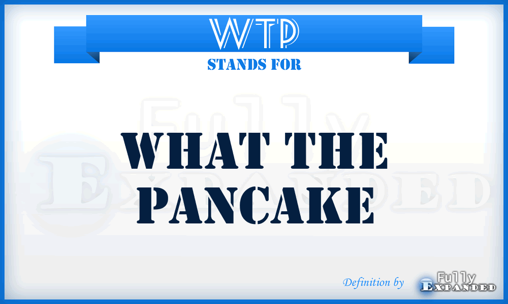 WTP - What The Pancake