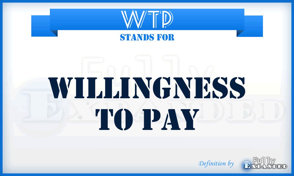 WTP - Willingness To Pay