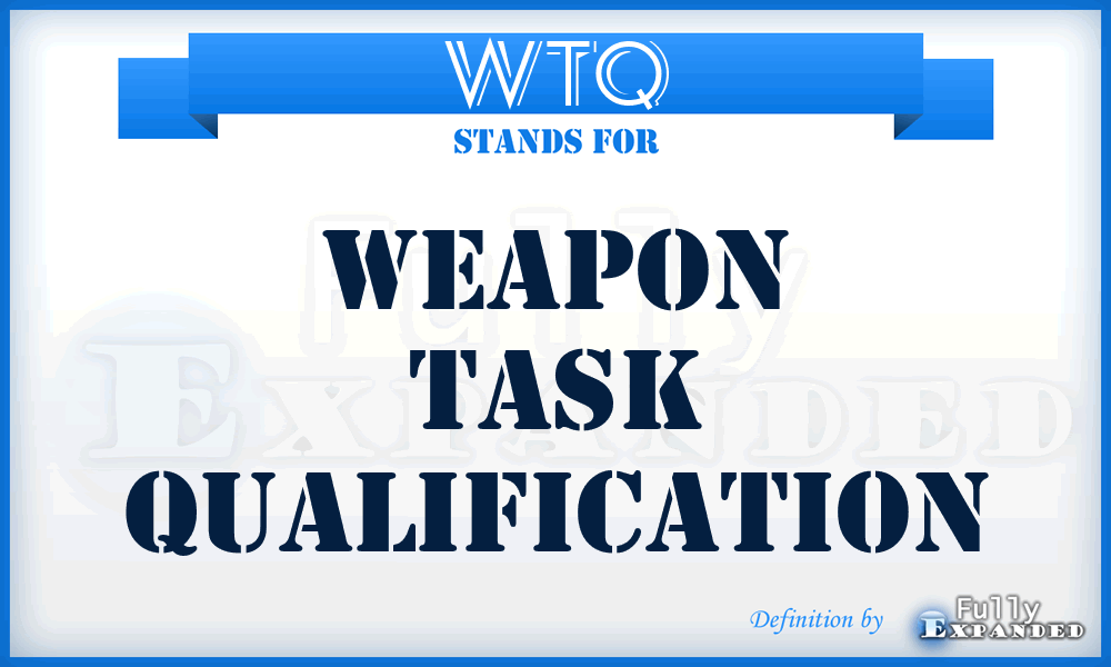 WTQ - Weapon Task Qualification