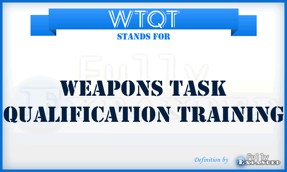 WTQT - Weapons Task Qualification Training