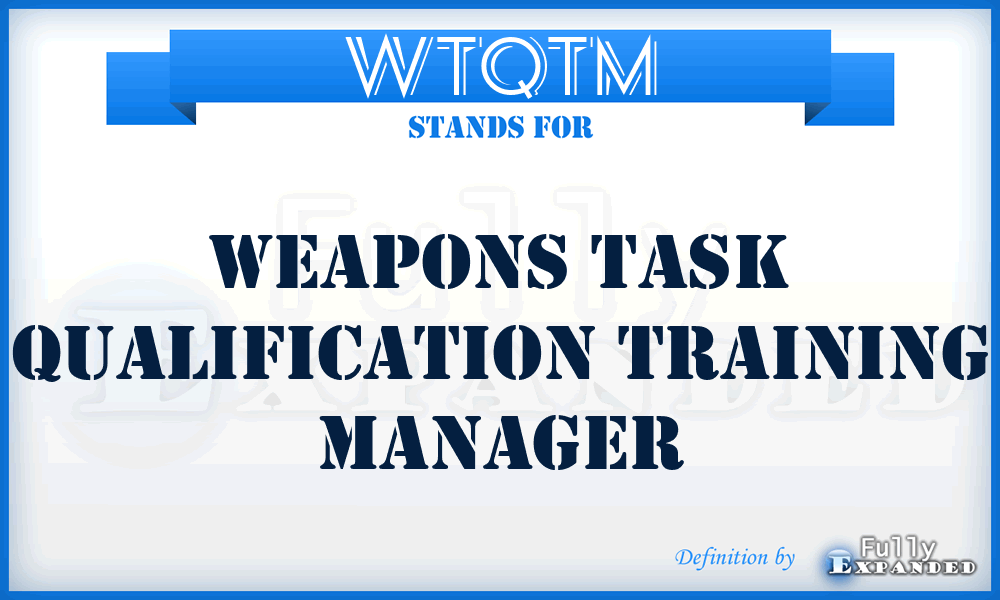 WTQTM - Weapons Task Qualification Training Manager