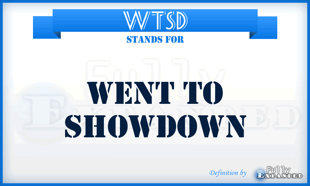 WTSD - Went To ShowDown