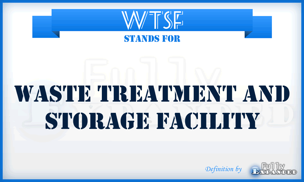 WTSF - Waste Treatment and Storage Facility