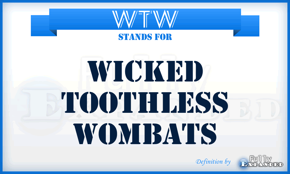 WTW - Wicked Toothless Wombats