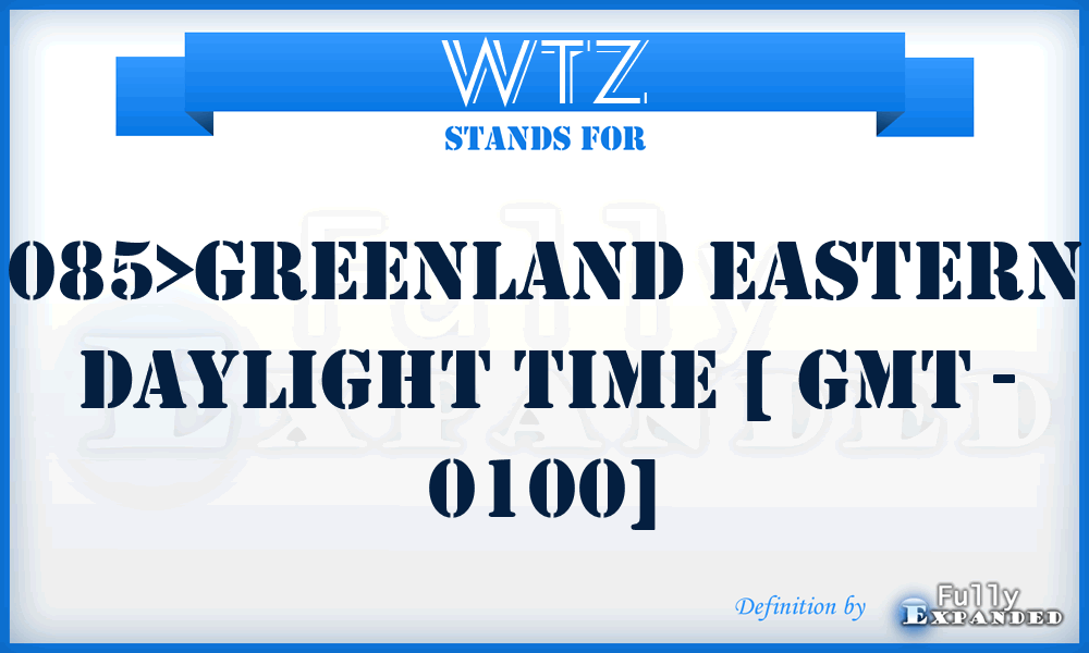 WTZ - 085>Greenland Eastern Daylight Time [ GMT - 0100]