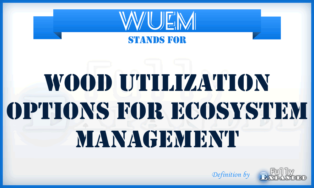WUEM - Wood Utilization options for Ecosystem Management