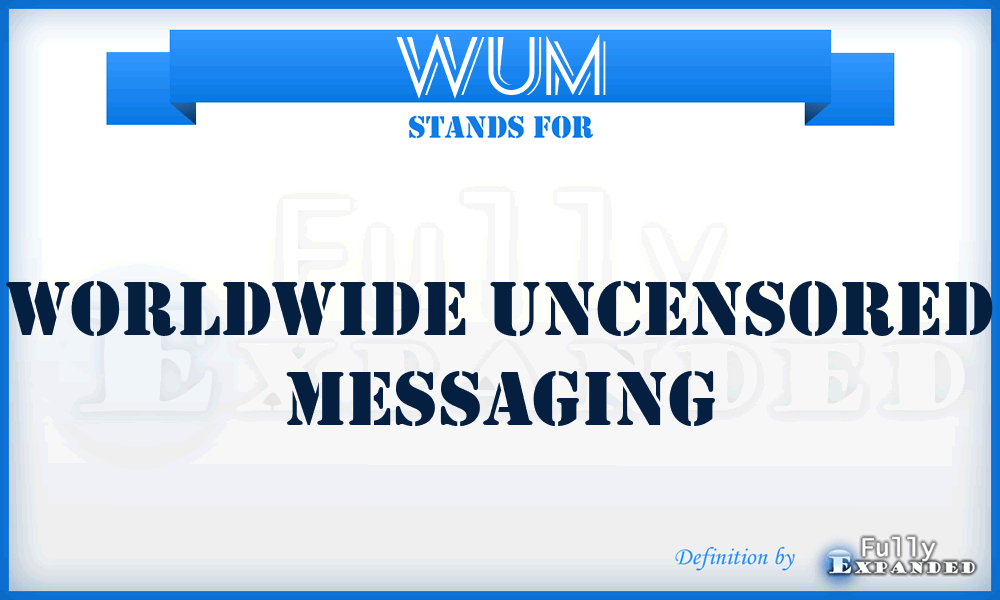 WUM - Worldwide Uncensored Messaging