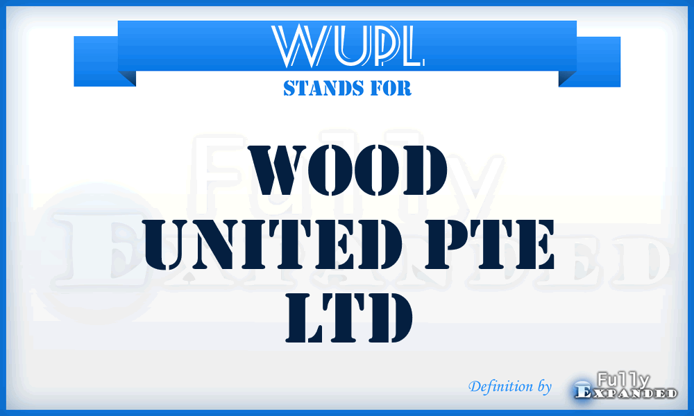 WUPL - Wood United Pte Ltd