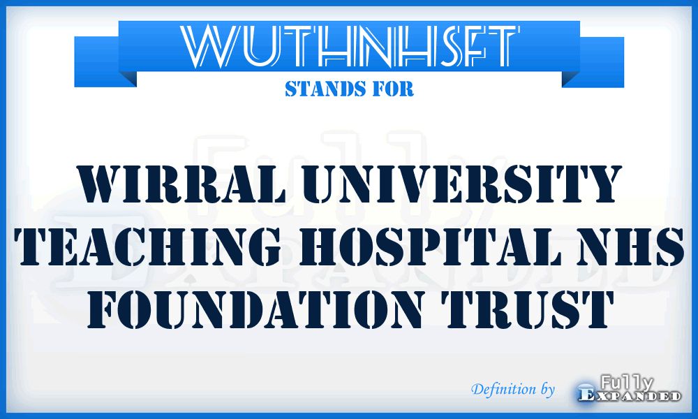 WUTHNHSFT - Wirral University Teaching Hospital NHS Foundation Trust