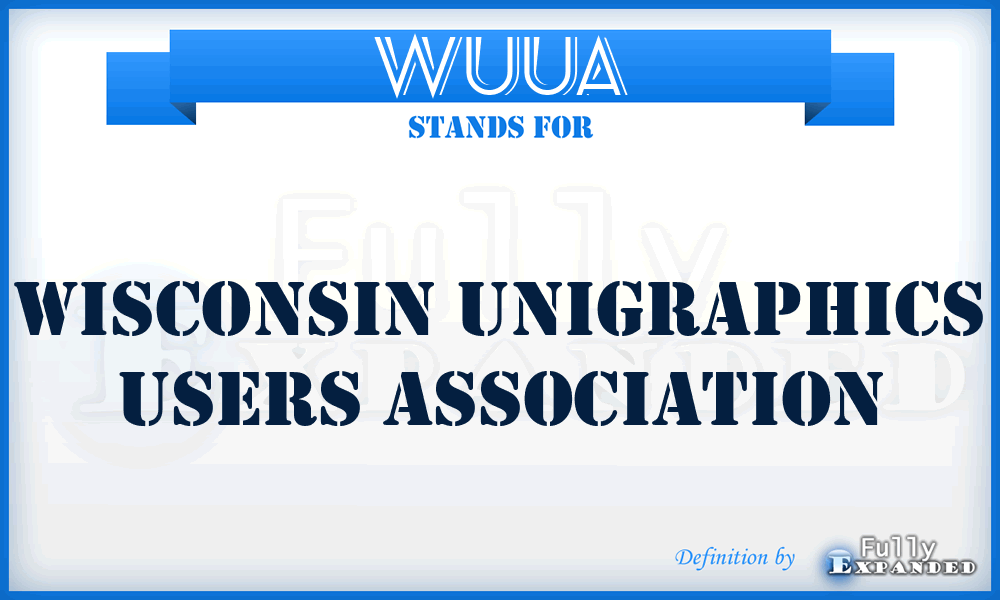 WUUA - Wisconsin Unigraphics Users Association