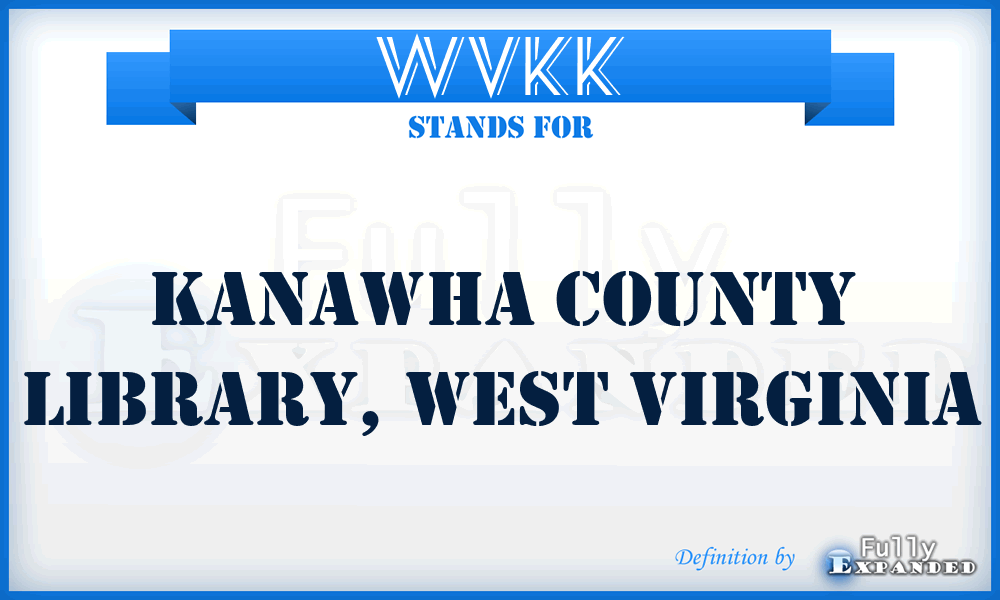 WVKK - Kanawha County Library, West Virginia