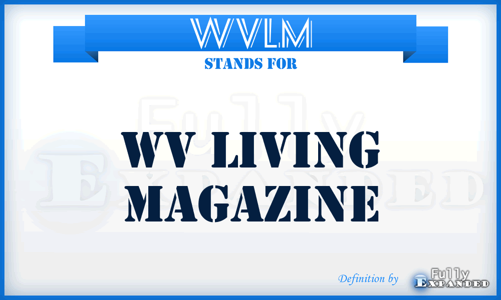 WVLM - WV Living Magazine