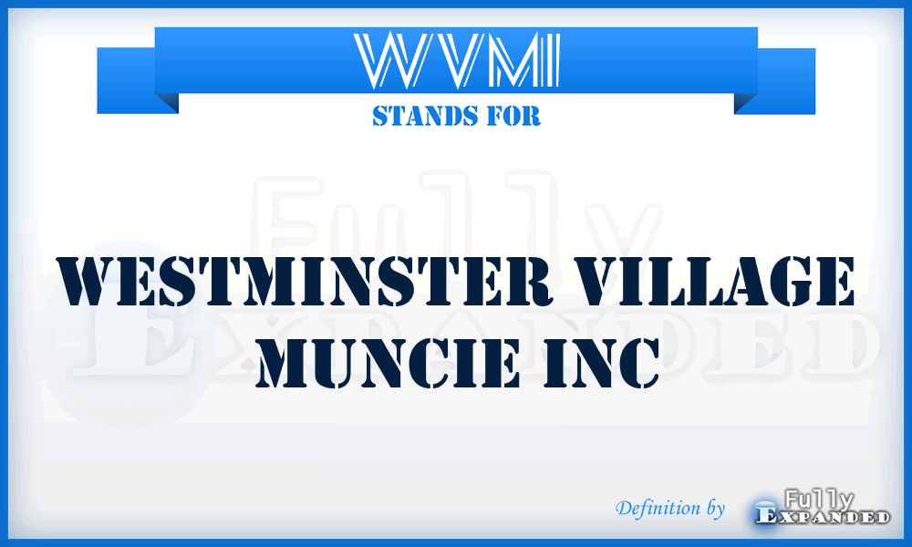 WVMI - Westminster Village Muncie Inc
