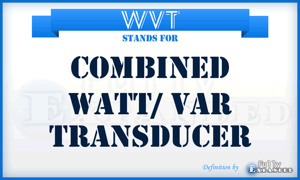 WVT - Combined Watt/ Var Transducer