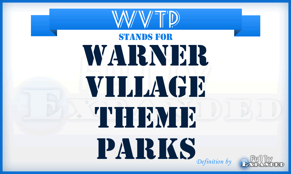 WVTP - Warner Village Theme Parks