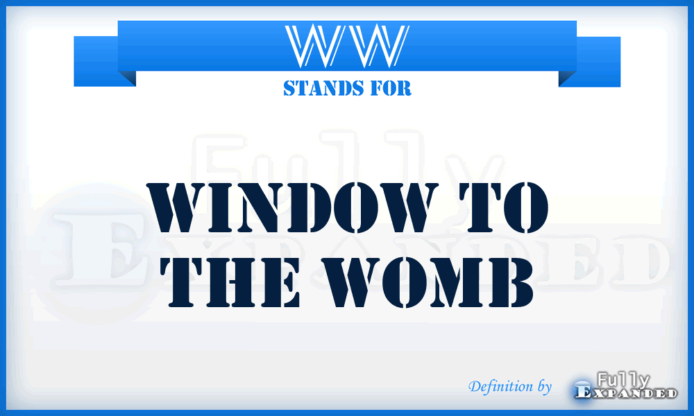 WW - Window to the Womb