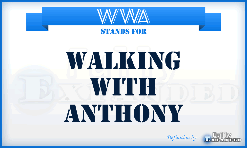 WWA - Walking With Anthony