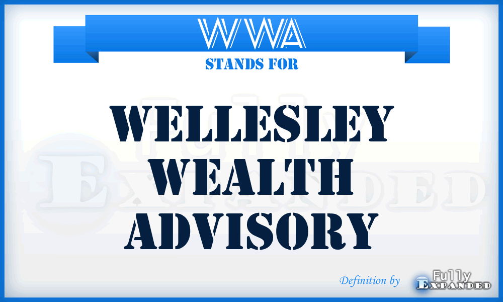 WWA - Wellesley Wealth Advisory