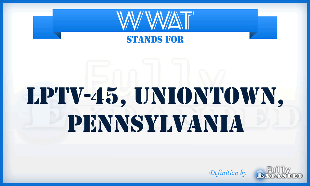 WWAT - LPTV-45, Uniontown, Pennsylvania