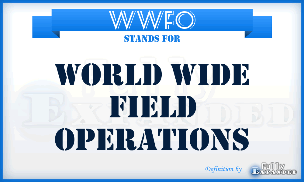 WWFO - World Wide Field Operations