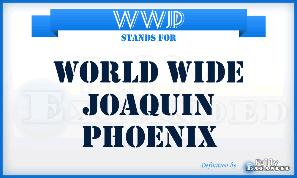 WWJP - World Wide Joaquin Phoenix