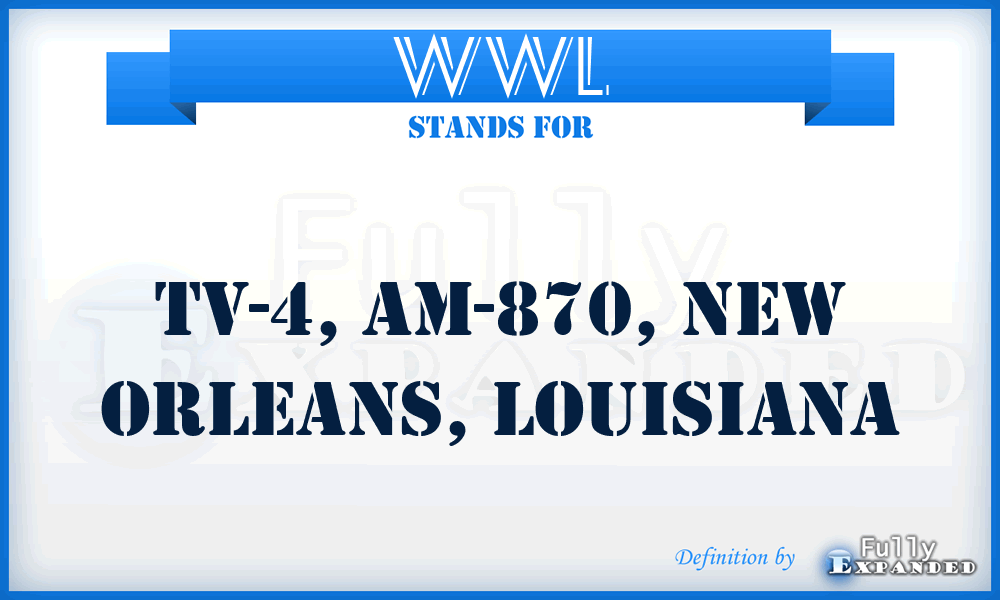 WWL - TV-4, AM-870, New Orleans, Louisiana