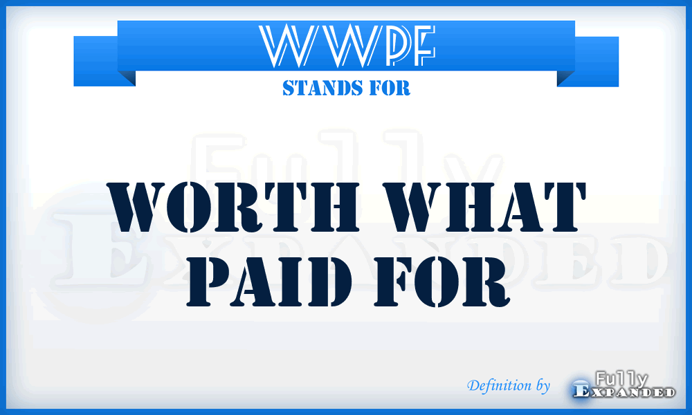 WWPF - Worth What Paid For