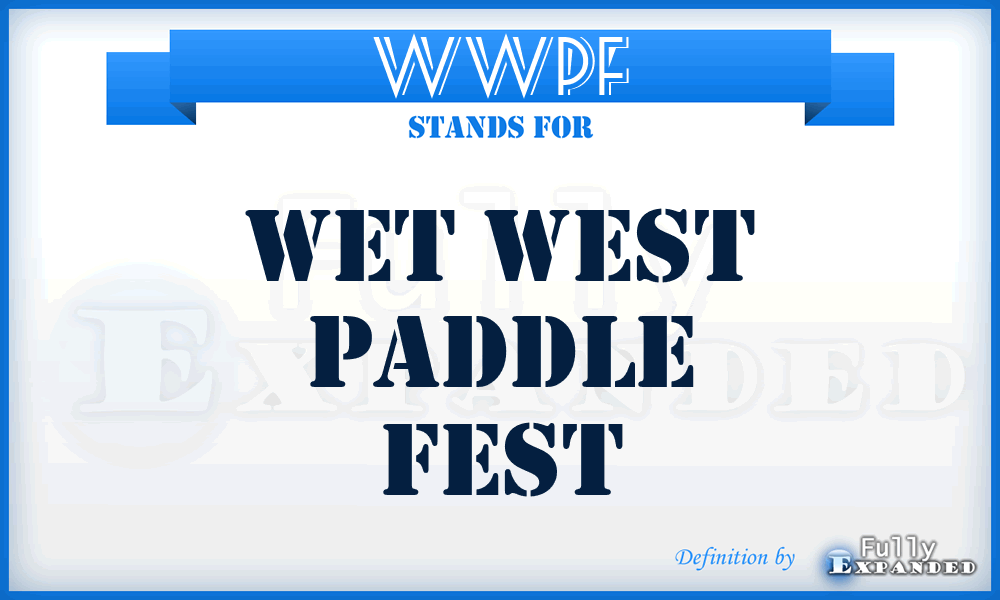 WWPF - Wet West Paddle Fest