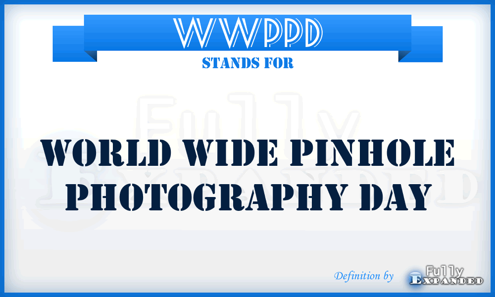WWPPD - World Wide Pinhole Photography Day