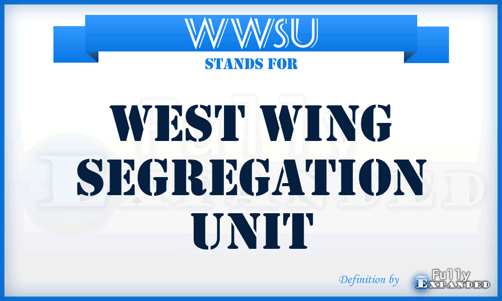 WWSU - West Wing Segregation Unit