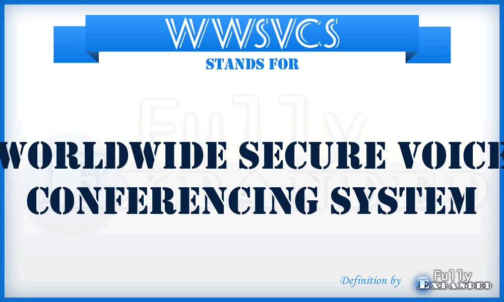 WWSVCS - Worldwide Secure Voice Conferencing System