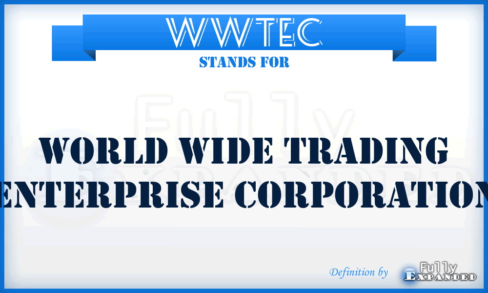 WWTEC - World Wide Trading Enterprise Corporation