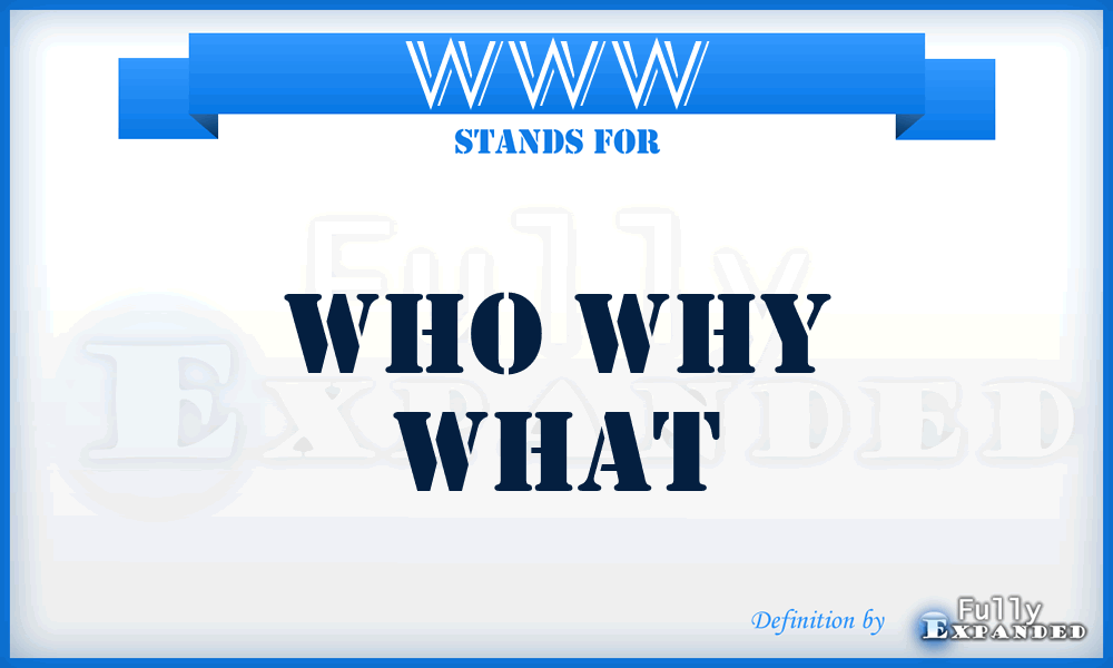 WWW - Who Why What