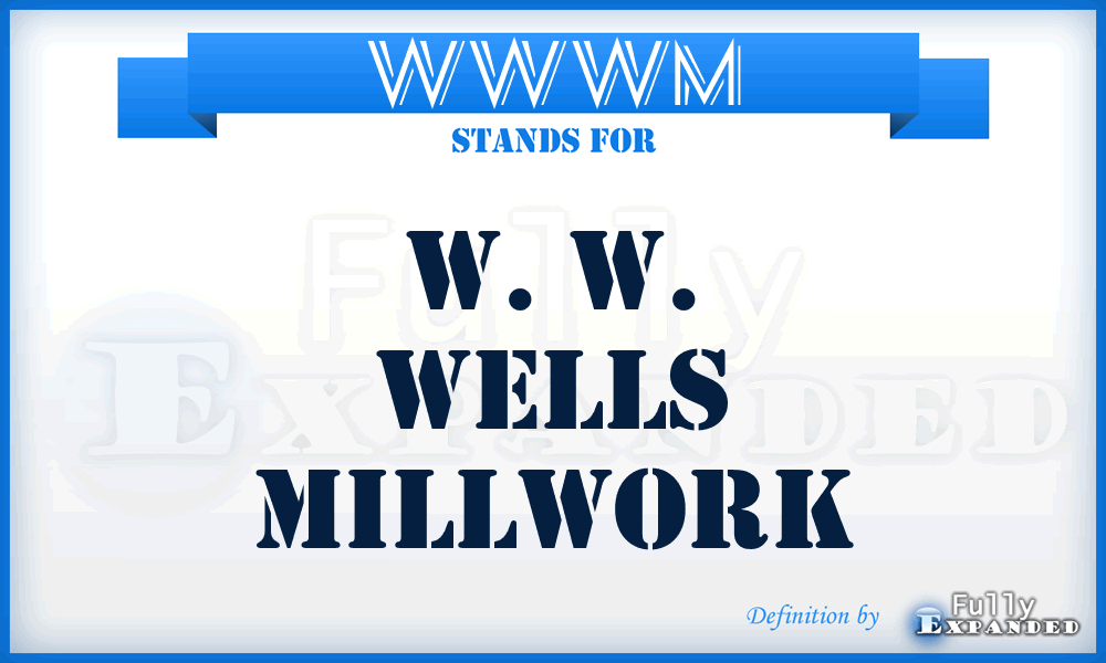 WWWM - W. W. Wells Millwork