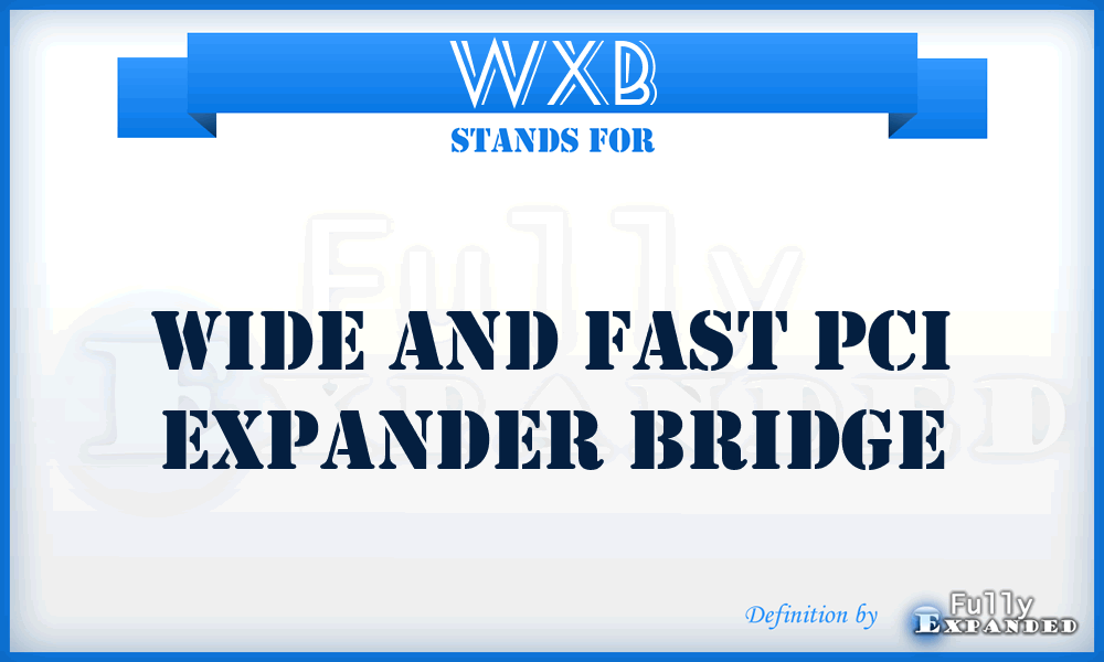 WXB - Wide and fast PCI eXpander Bridge