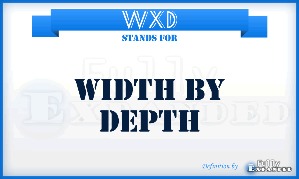 WXD - Width by Depth