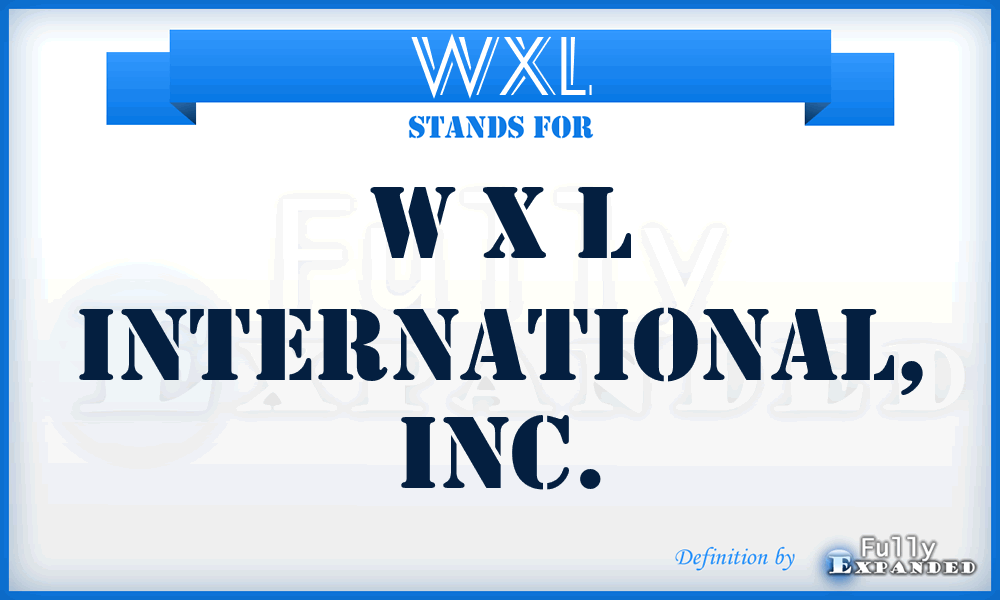 WXL - W X L International, Inc.