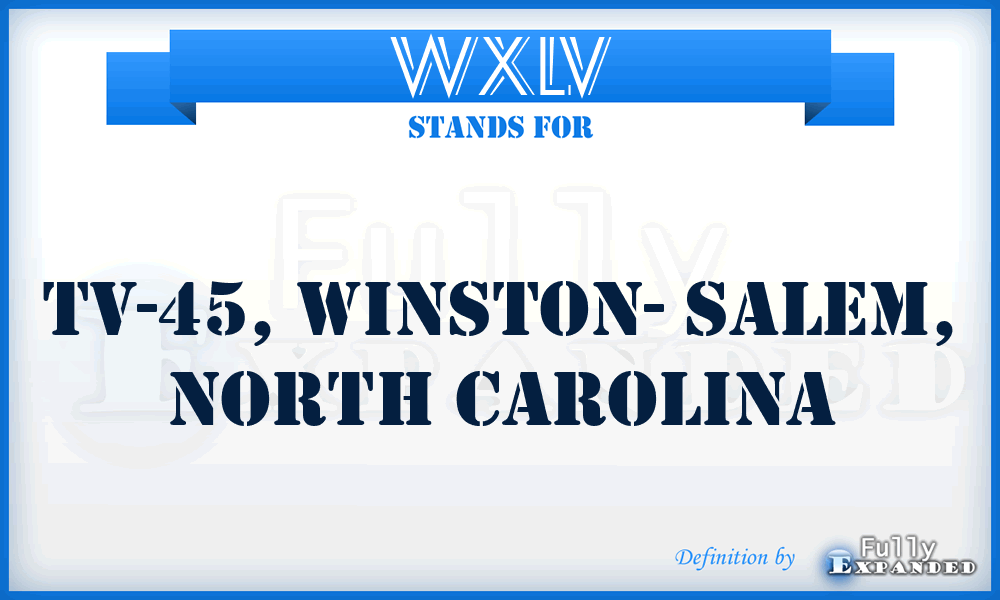 WXLV - TV-45, Winston- Salem, North Carolina