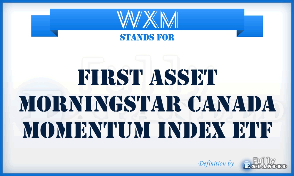 WXM - First Asset Morningstar Canada Momentum Index ETF