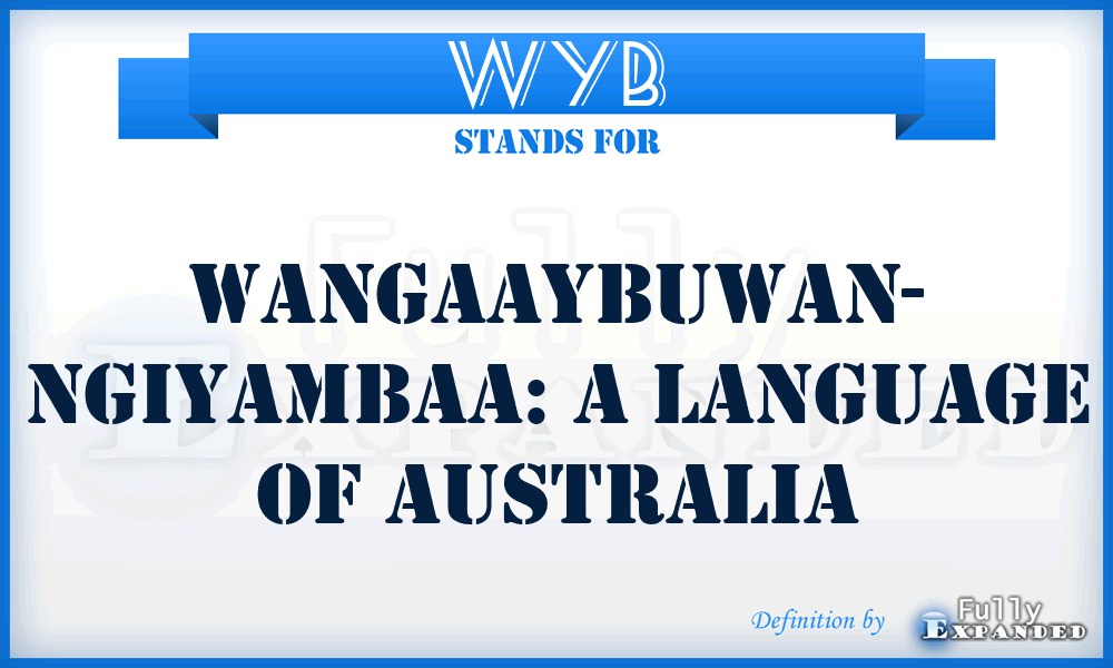 WYB - WANGAAYBUWAN- NGIYAMBAA: a language of Australia