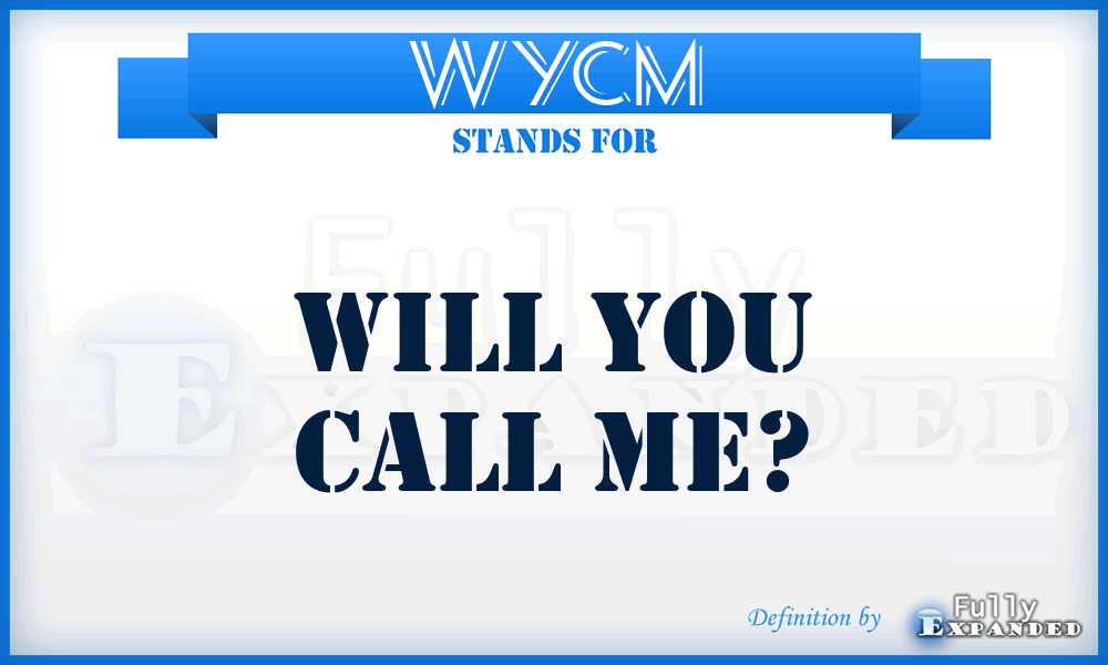 WYCM - Will You Call Me?
