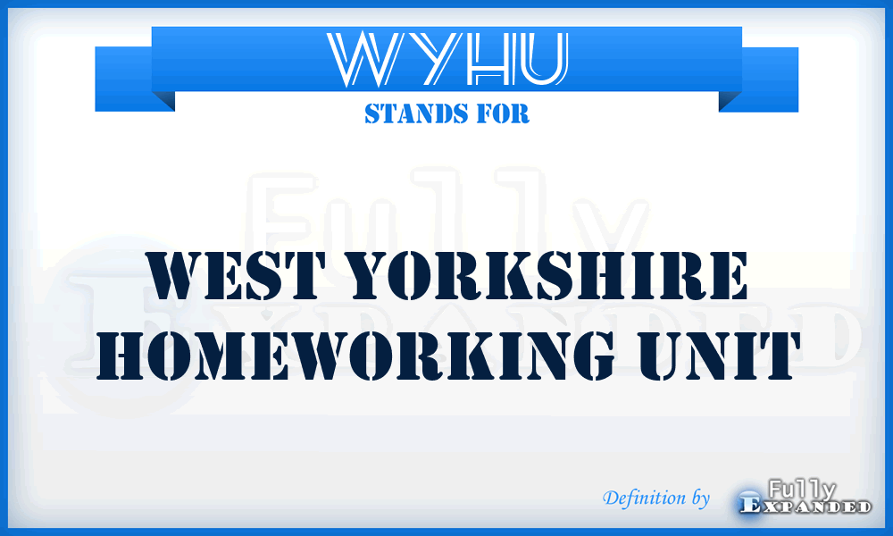 WYHU - West Yorkshire Homeworking Unit