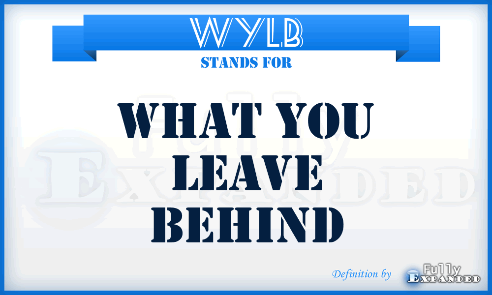 WYLB - What You Leave Behind