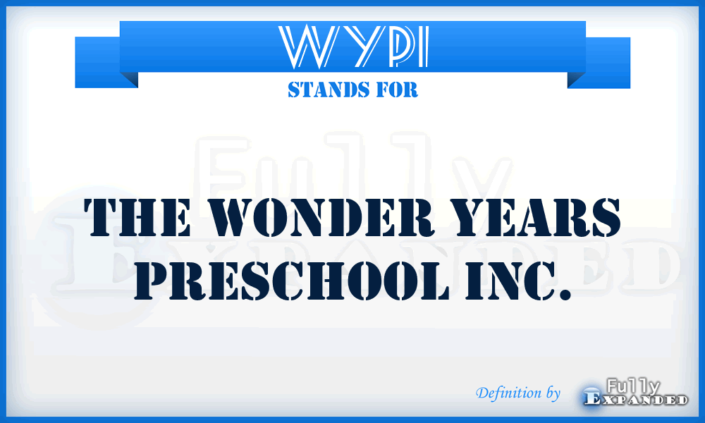 WYPI - The Wonder Years Preschool Inc.