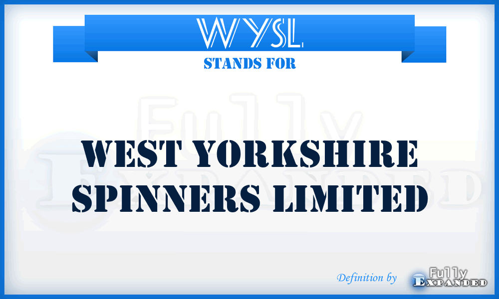 WYSL - West Yorkshire Spinners Limited