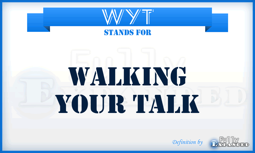 WYT - Walking Your Talk