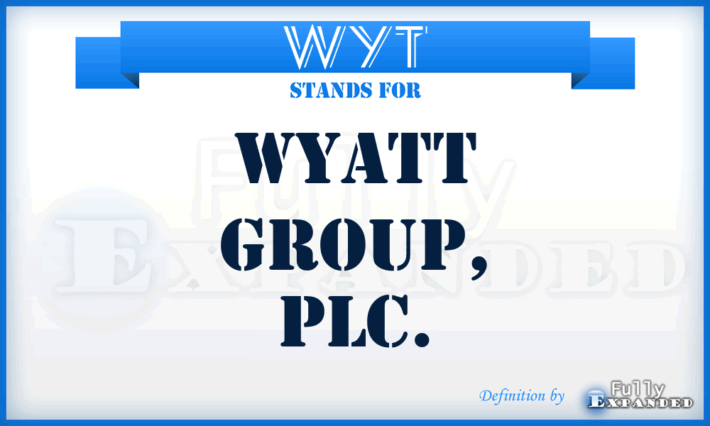 WYT - Wyatt Group, PLC.
