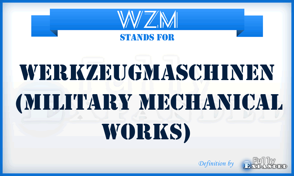 WZM - WerkZeugMaschinen (Military Mechanical Works)