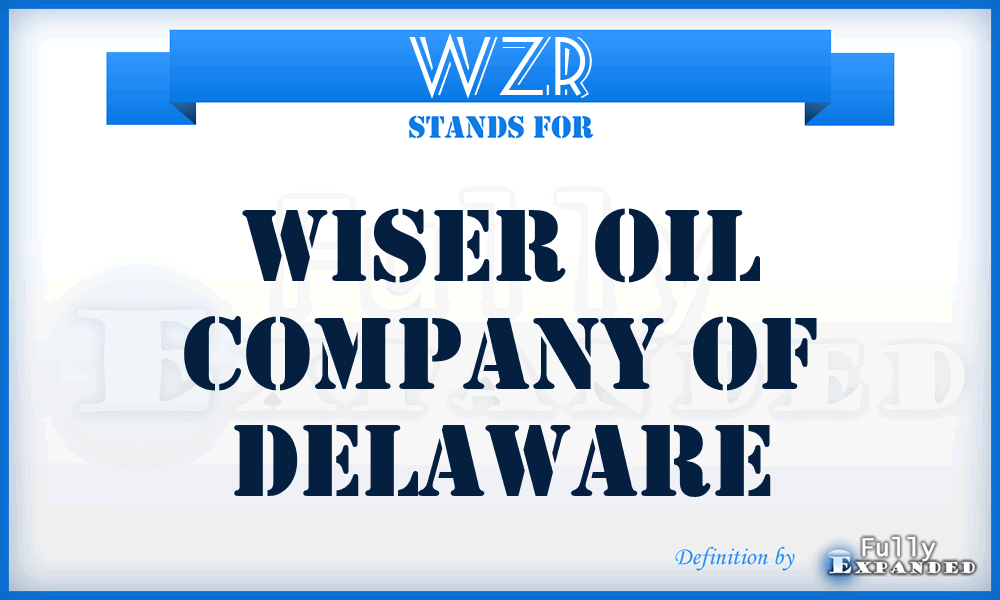 WZR - Wiser Oil Company of Delaware