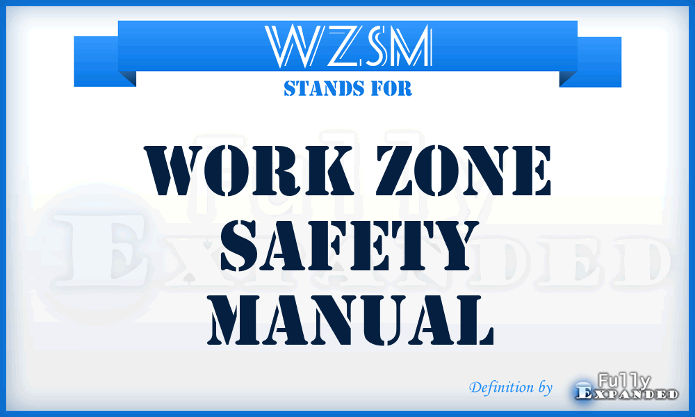 WZSM - Work Zone Safety Manual